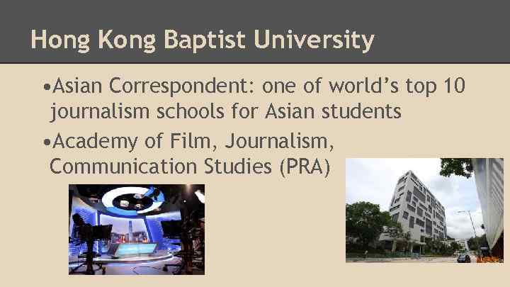 Hong Kong Baptist University • Asian Correspondent: one of world’s top 10 journalism schools