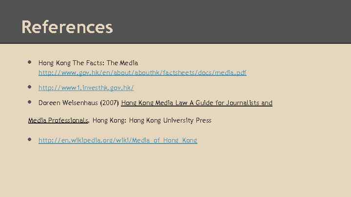 References • • • Hong Kong The Facts: The Media http: //www. gov. hk/en/abouthk/factsheets/docs/media.