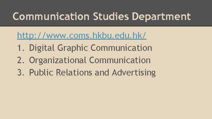 Communication Studies Department http: //www. coms. hkbu. edu. hk/ 1. Digital Graphic Communication 2.