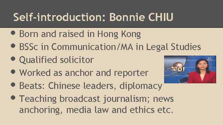 Self-introduction: Bonnie CHIU • Born and raised in Hong Kong • BSSc in Communication/MA