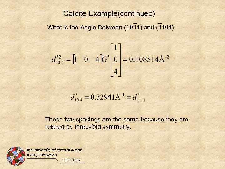 Calcite Example(continued) What is the Angle Between (1014) and (1104) These two spacings are