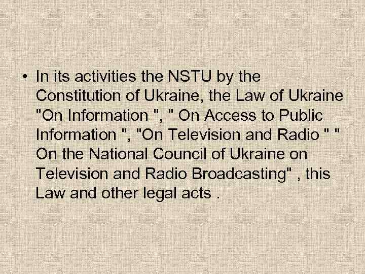  • In its activities the NSTU by the Constitution of Ukraine, the Law