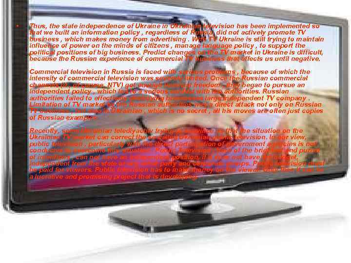  • Thus, the state independence of Ukraine in Ukrainian television has been implemented
