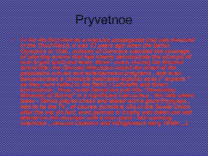 Pryvetnoe • Tv for the first time as a massive propaganda tool was involved