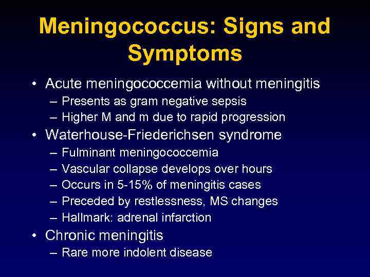 Meningococcus: Signs and Symptoms • Acute meningococcemia without meningitis – Presents as gram negative