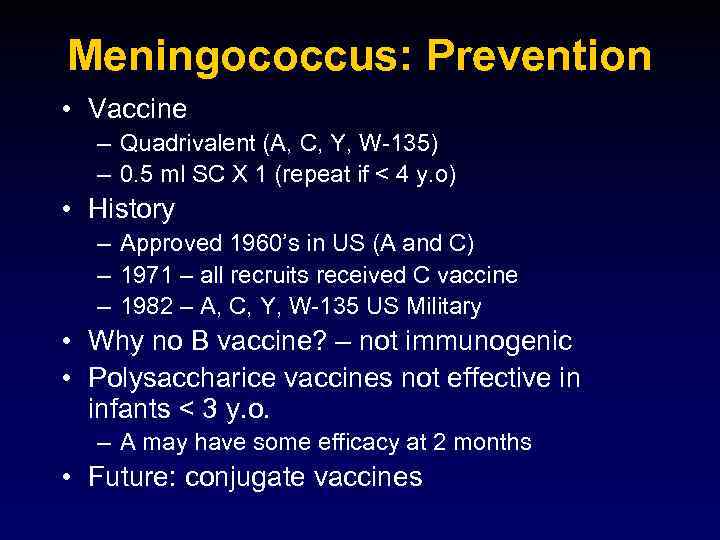 Meningococcus: Prevention • Vaccine – Quadrivalent (A, C, Y, W-135) – 0. 5 ml