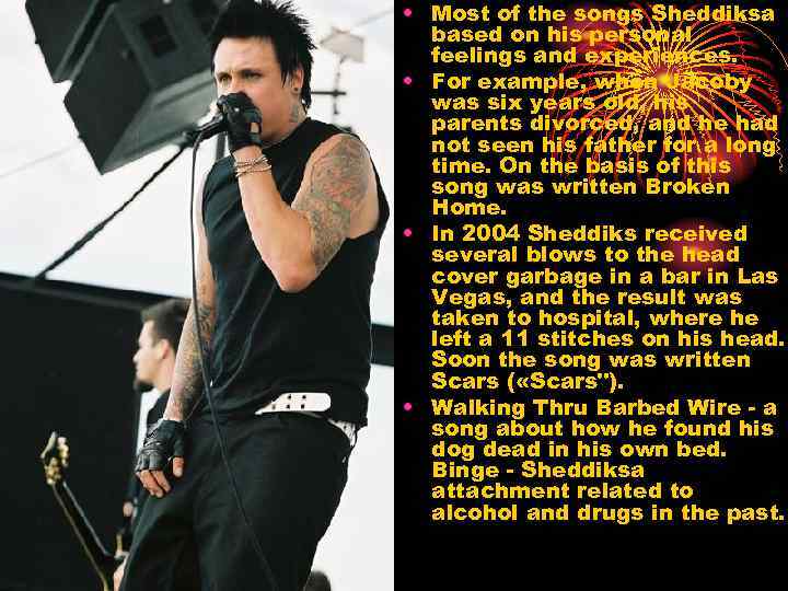  • Most of the songs Sheddiksa based on his personal feelings and experiences.