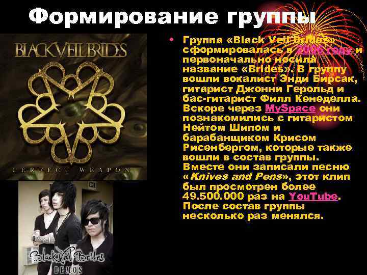 Формирование группы • Группа «Black Veil Brides» сформировалась в 2006 году и первоначально носила