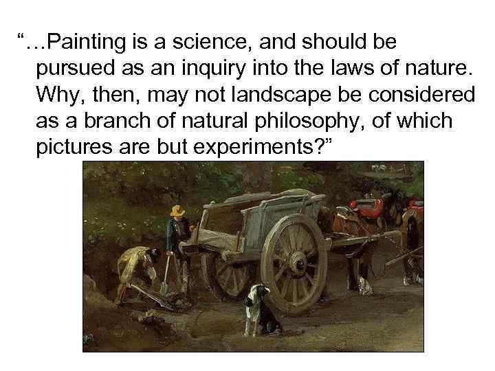 “…Painting is a science, and should be pursued as an inquiry into the laws