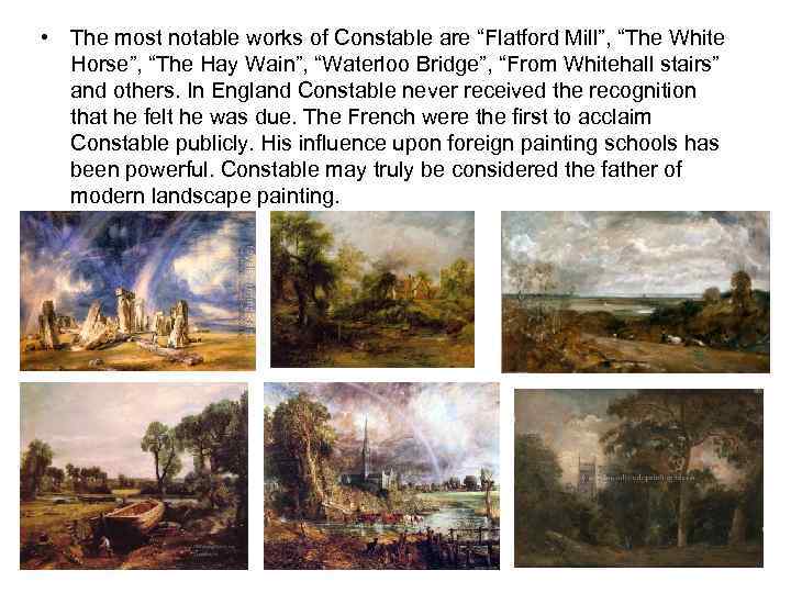  • The most notable works of Constable are “Flatford Mill”, “The White Horse”,