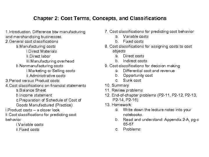 Chapter 2: Cost Terms, Concepts, and Classifications 1. Introduction. Difference btw manufacturing and merchandising