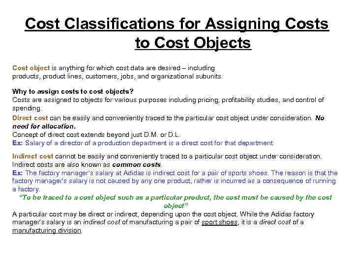 Cost Classifications for Assigning Costs to Cost Objects Cost object is anything for which