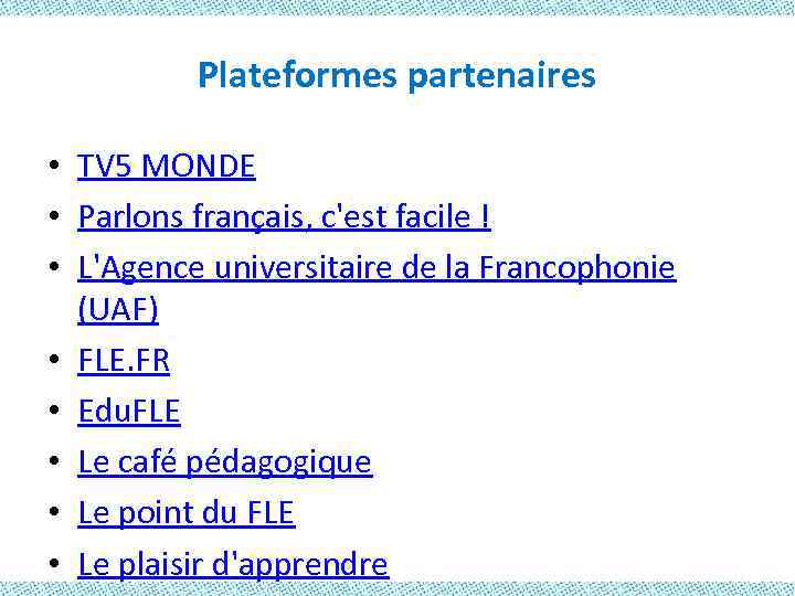 Plateformes partenaires • TV 5 MONDE • Parlons français, c'est facile ! • L'Agence