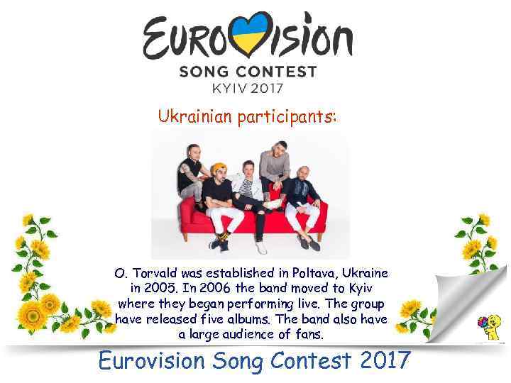 Ukrainian participants: O. Torvald was established in Poltava, Ukraine in 2005. In 2006 the