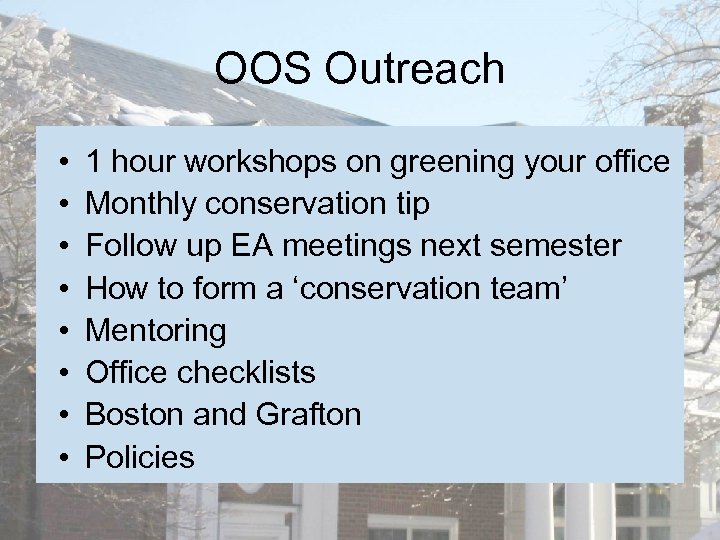 OOS Outreach • • 1 hour workshops on greening your office Monthly conservation tip