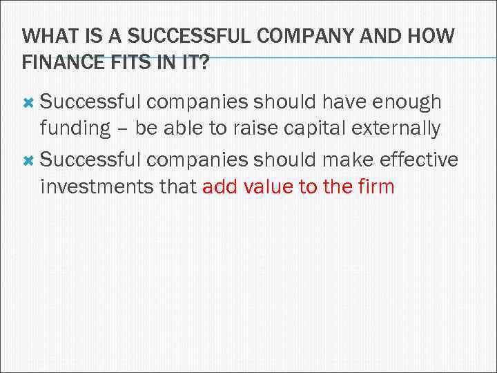 WHAT IS A SUCCESSFUL COMPANY AND HOW FINANCE FITS IN IT? Successful companies should
