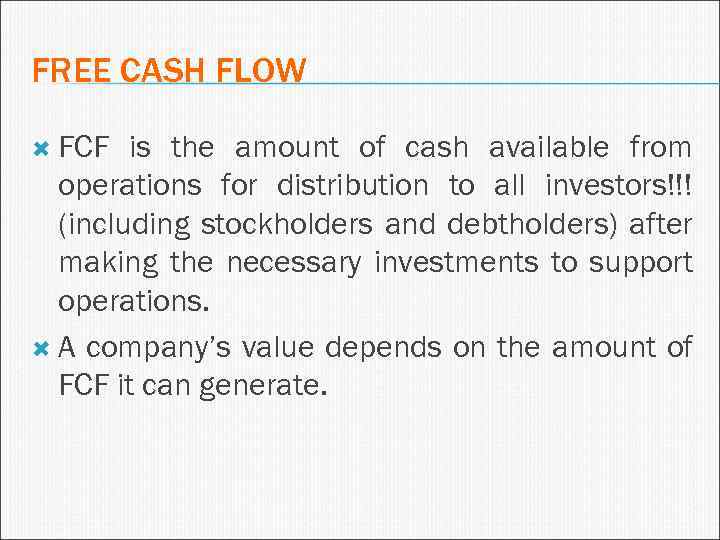 FREE CASH FLOW FCF is the amount of cash available from operations for distribution
