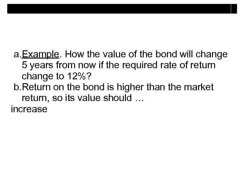 a. Example. How the value of the bond will change 5 years from now