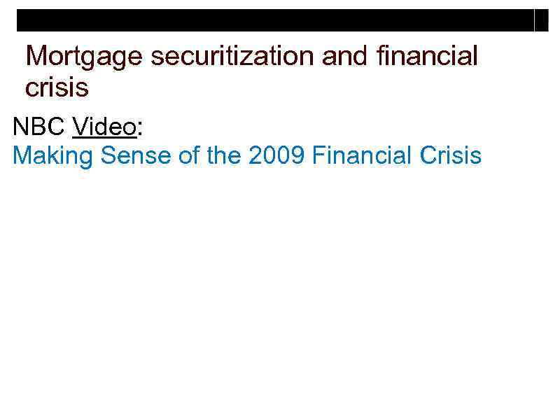 Mortgage securitization and financial crisis NBC Video: Making Sense of the 2009 Financial Crisis