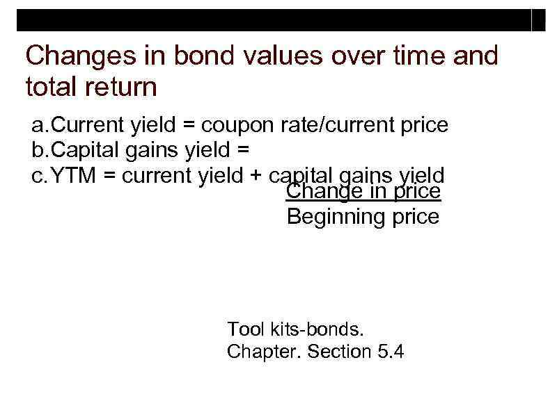 Changes in bond values over time and total return a. Current yield = coupon