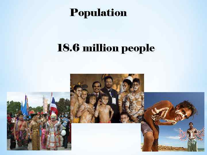 Population 18. 6 million people 