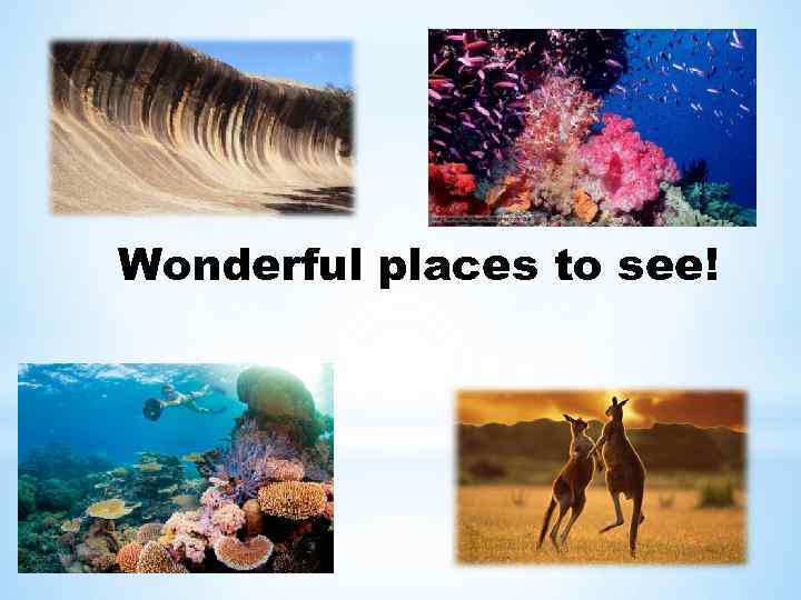 Wonderful places to see! 