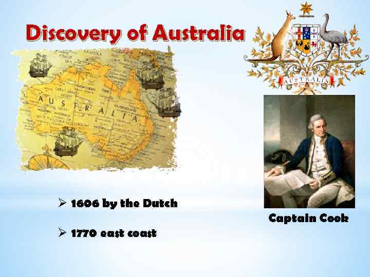 Discovery of Australia Ø 1606 by the Dutch Captain Cook Ø 1770 east coast