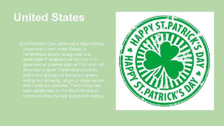 United States Saint Patrick's Day, while not a legal holiday anywhere in the United