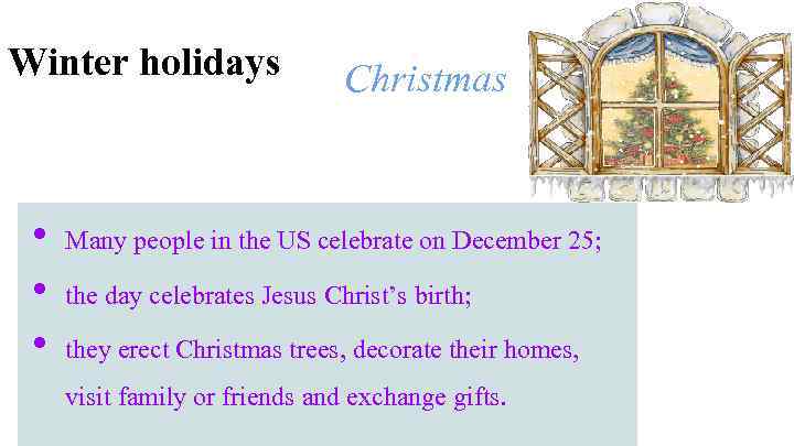Winter holidays • • • Christmas Many people in the US celebrate on December