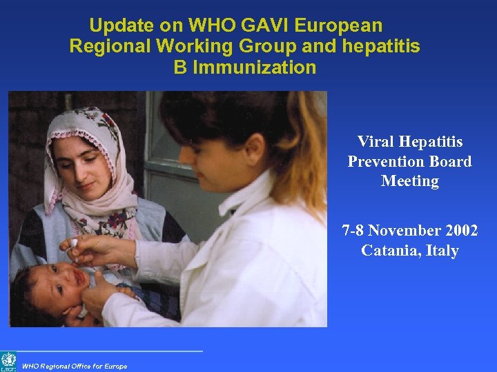Update on WHO GAVI European Regional Working Group and hepatitis B Immunization Viral Hepatitis