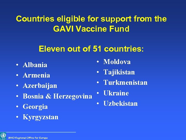 Countries eligible for support from the GAVI Vaccine Fund Eleven out of 51 countries: