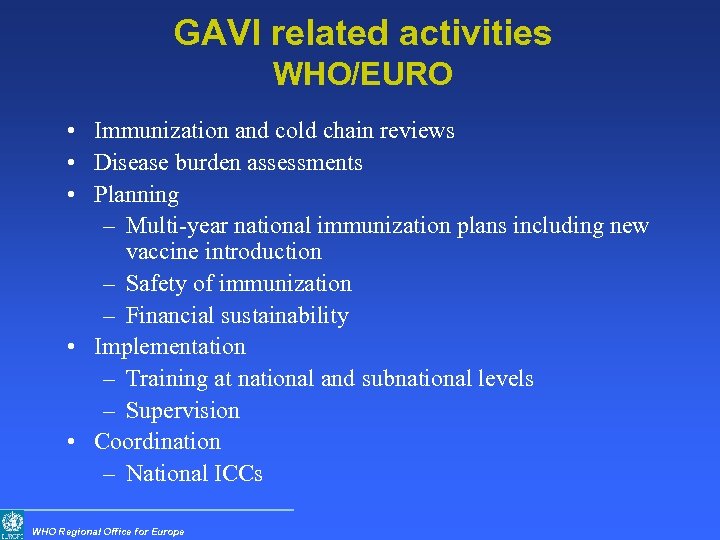 GAVI related activities WHO/EURO • Immunization and cold chain reviews • Disease burden assessments