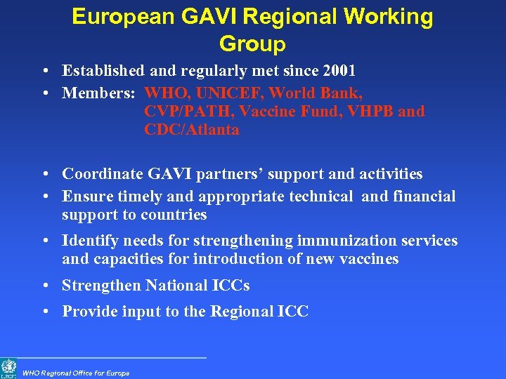 European GAVI Regional Working Group • Established and regularly met since 2001 • Members: