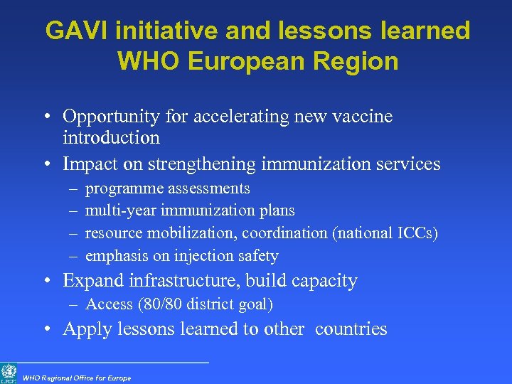 GAVI initiative and lessons learned WHO European Region • Opportunity for accelerating new vaccine