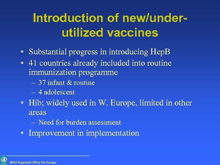 Introduction of new/underutilized vaccines • Substantial progress in introducing Hep. B • 41 countries