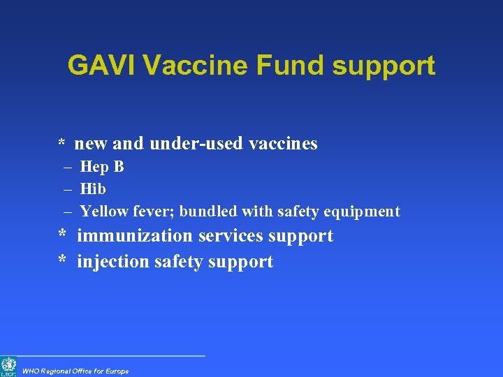 GAVI Vaccine Fund support * new and under-used vaccines – Hep B – Hib