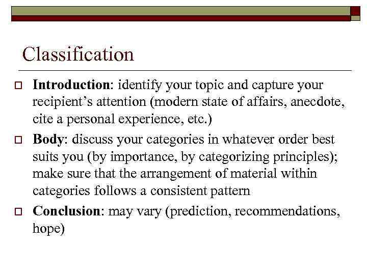 Classification o o o Introduction: identify your topic and capture your recipient’s attention (modern