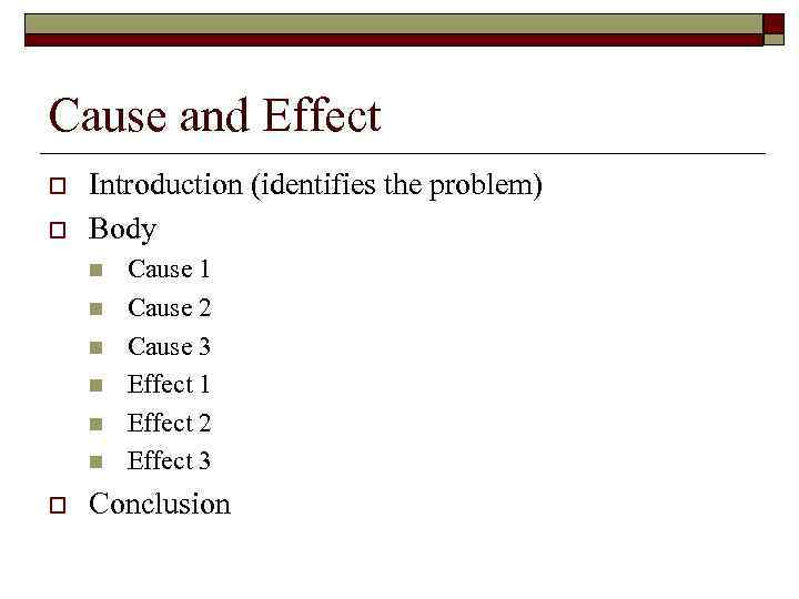 Cause and Effect o o Introduction (identifies the problem) Body n n n o