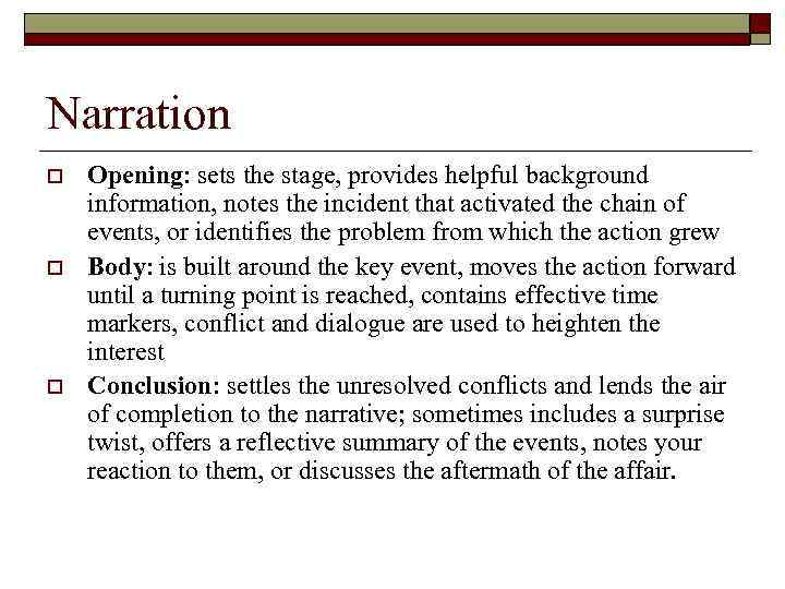 Narration o o o Opening: sets the stage, provides helpful background information, notes the