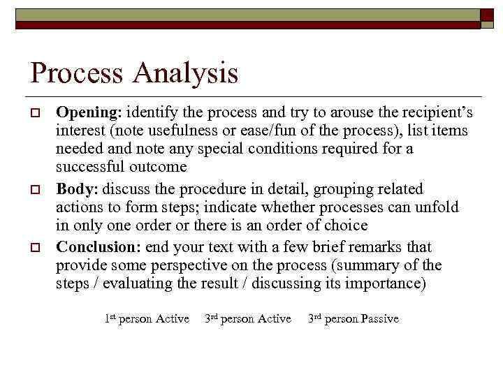 Process Analysis o o o Opening: identify the process and try to arouse the