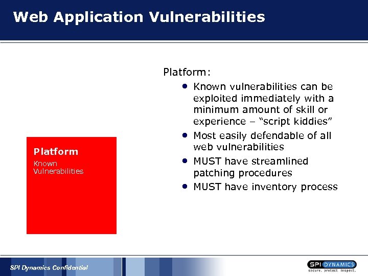 Web Application Vulnerabilities Platform: • • Platform Known Vulnerabilities • • SPI Dynamics Confidential