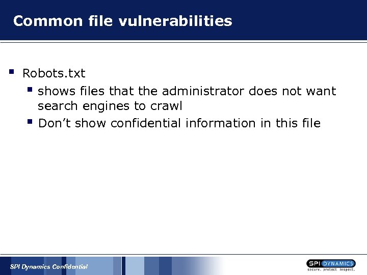 Common file vulnerabilities § Robots. txt § shows files that the administrator does not