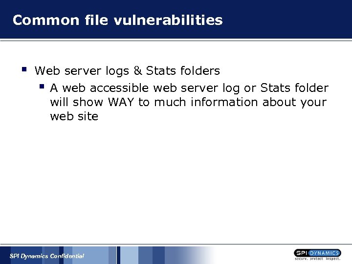 Common file vulnerabilities § Web server logs & Stats folders § A web accessible