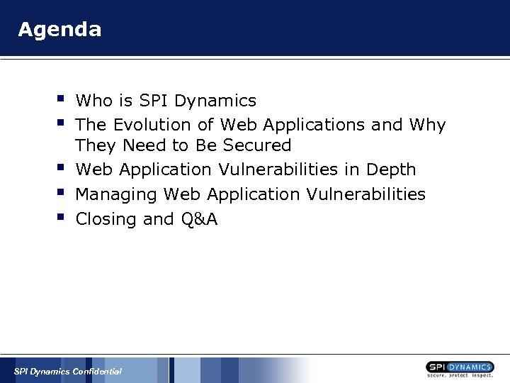 Agenda § § § Who is SPI Dynamics The Evolution of Web Applications and