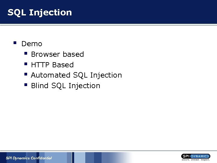 SQL Injection § Demo § Browser based § HTTP Based § Automated SQL Injection