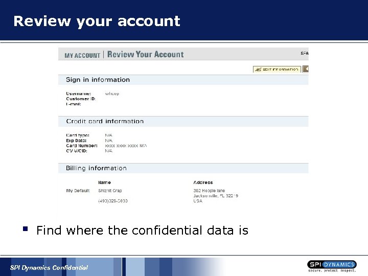 Review your account § Find where the confidential data is SPI Dynamics Confidential 