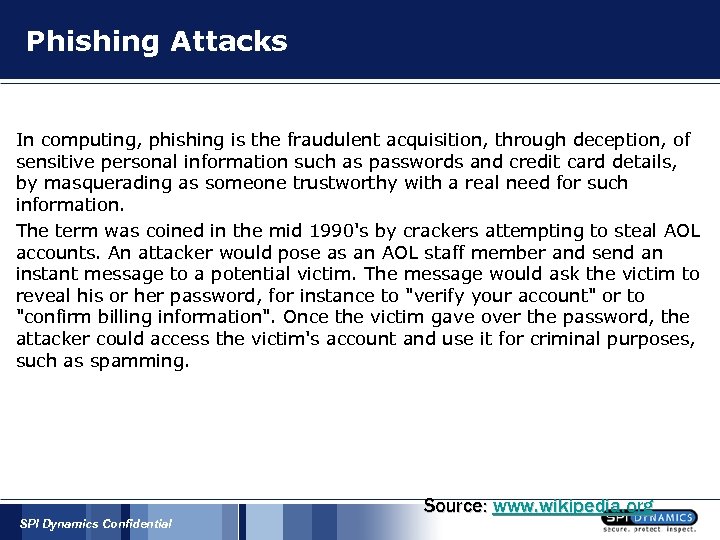 Phishing Attacks In computing, phishing is the fraudulent acquisition, through deception, of sensitive personal