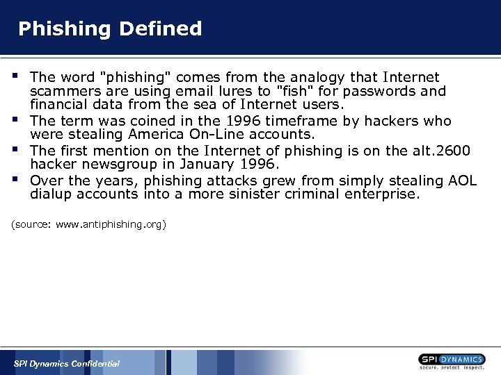 Phishing Defined § § The word "phishing" comes from the analogy that Internet scammers