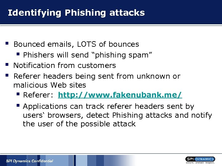 Identifying Phishing attacks § § § Bounced emails, LOTS of bounces § Phishers will