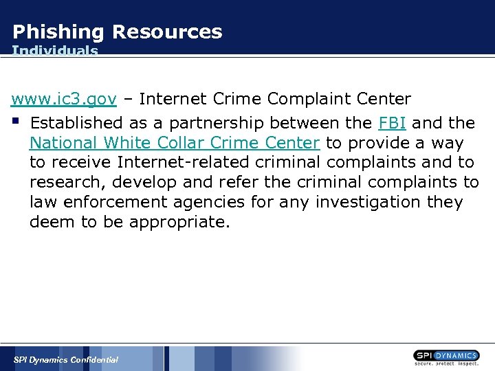 Phishing Resources Individuals www. ic 3. gov – Internet Crime Complaint Center § Established